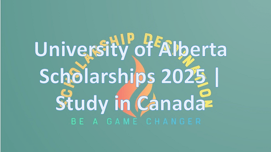 University of Alberta Scholarships 2025 | Study in Canada